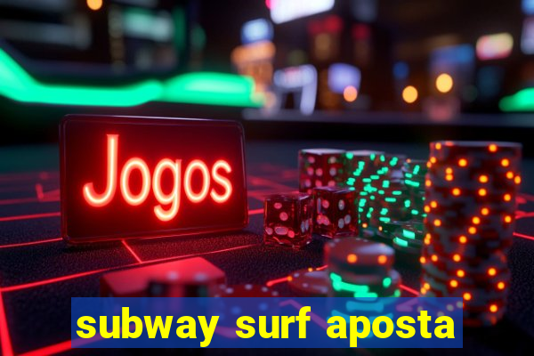 subway surf aposta