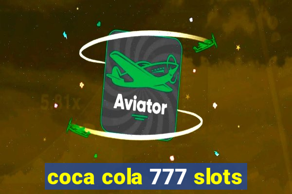 coca cola 777 slots