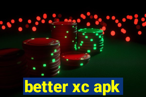 better xc apk