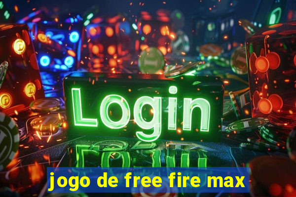 jogo de free fire max