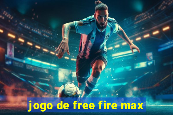 jogo de free fire max