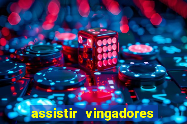 assistir vingadores ultimato filme completo dublado grátis