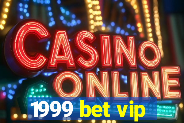 1999 bet vip