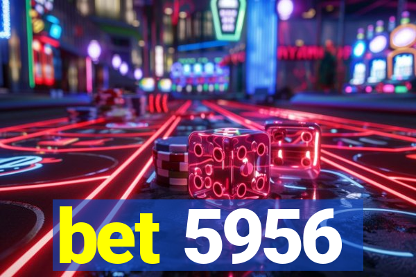bet 5956