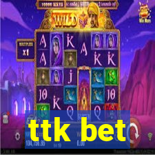 ttk bet