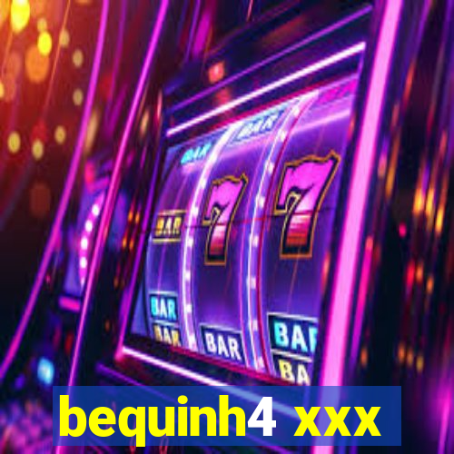 bequinh4 xxx