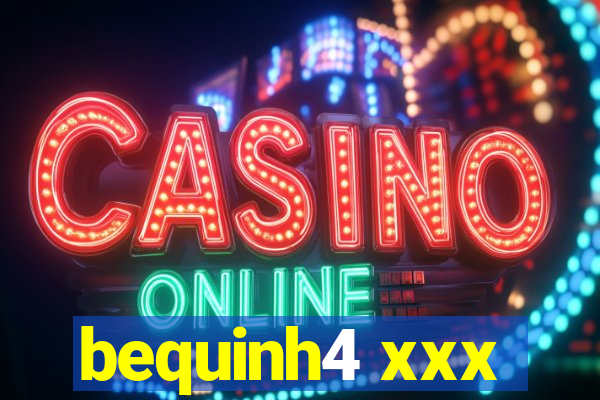 bequinh4 xxx