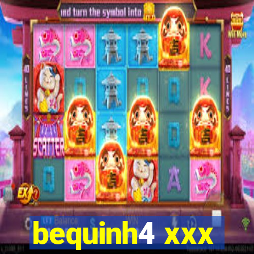 bequinh4 xxx