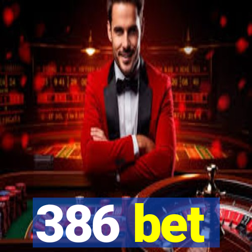 386 bet
