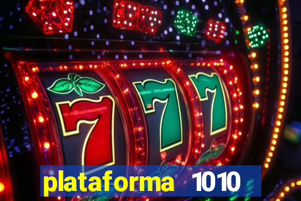 plataforma 1010 jogo do tigre