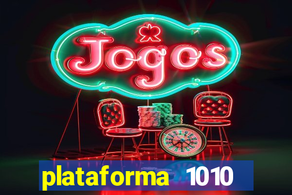 plataforma 1010 jogo do tigre