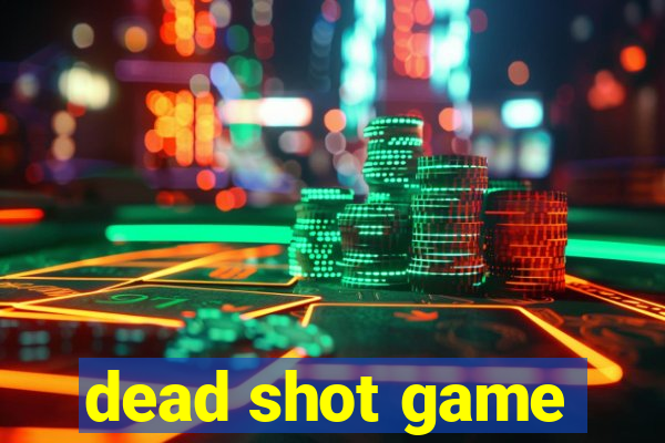 dead shot game