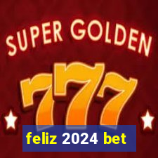 feliz 2024 bet