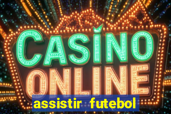 assistir futebol sem travar