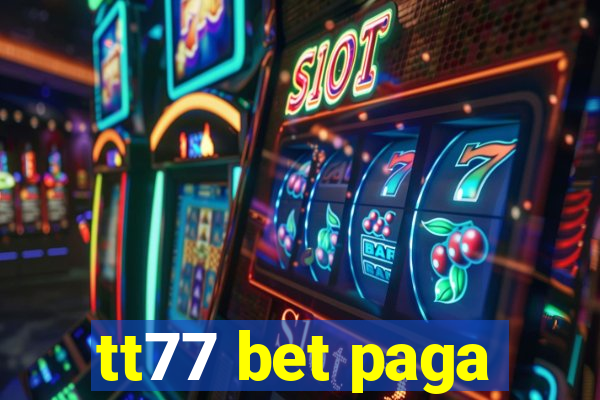 tt77 bet paga