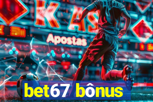 bet67 bônus