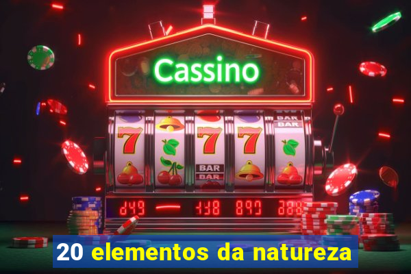 20 elementos da natureza