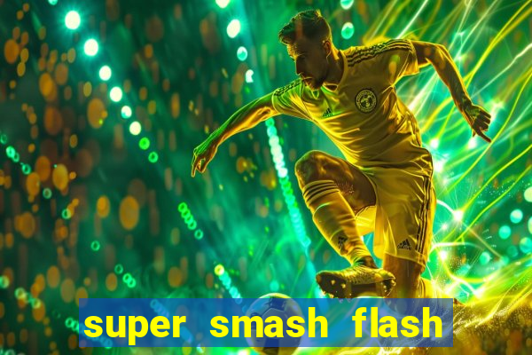 super smash flash 2 completo jogos 360