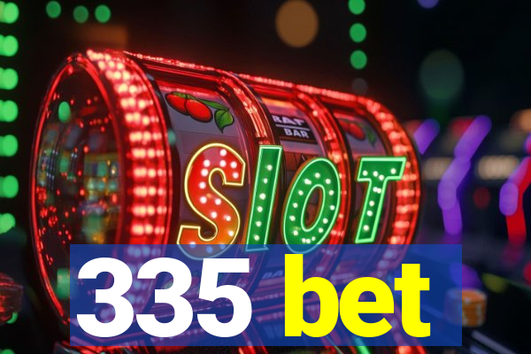 335 bet