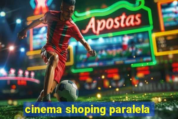 cinema shoping paralela