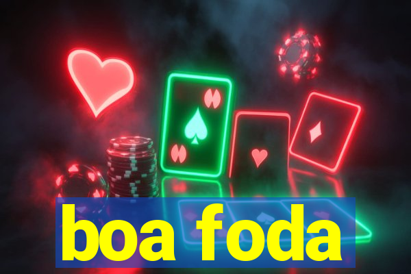 boa foda