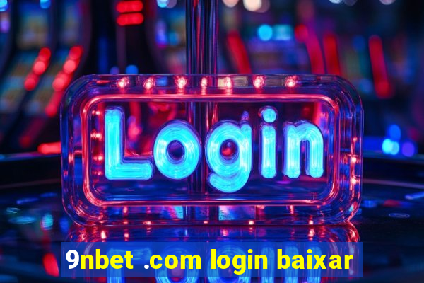 9nbet .com login baixar