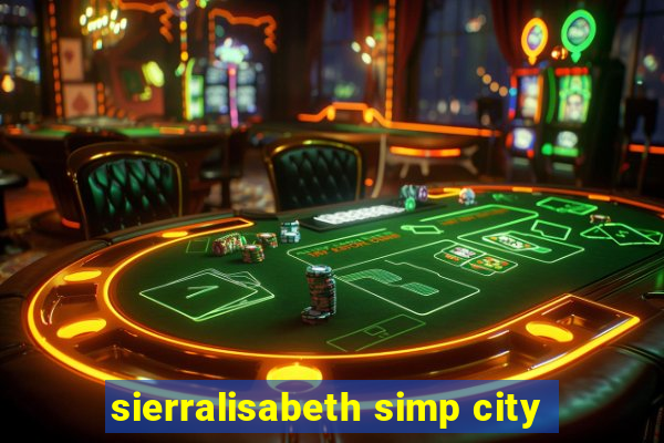 sierralisabeth simp city