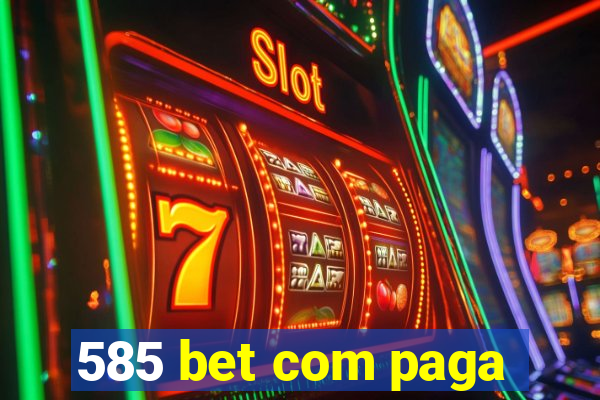 585 bet com paga