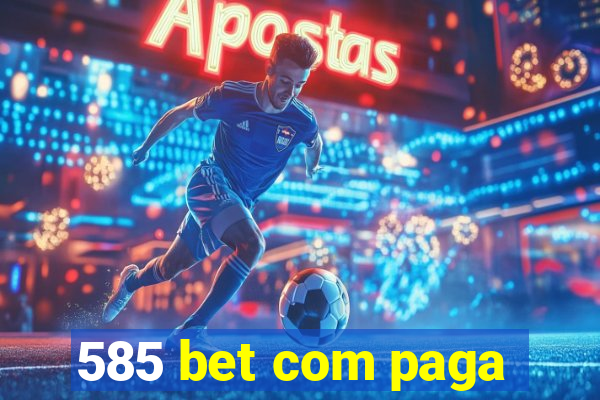 585 bet com paga