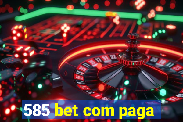 585 bet com paga