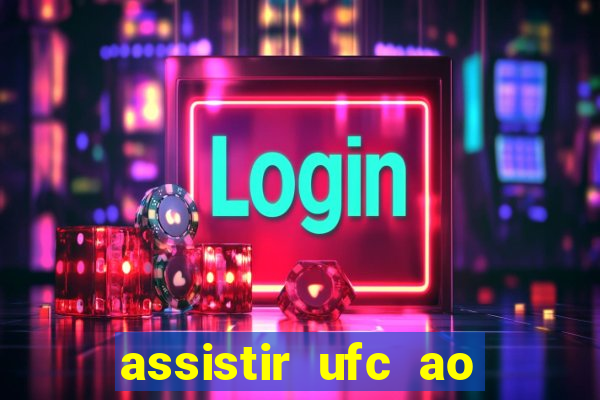 assistir ufc ao vivo futemax