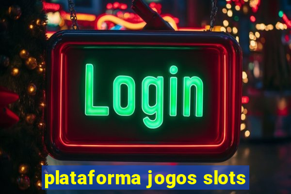 plataforma jogos slots
