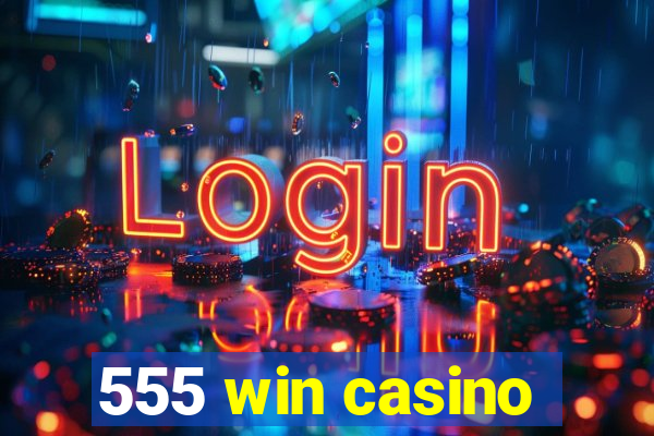 555 win casino