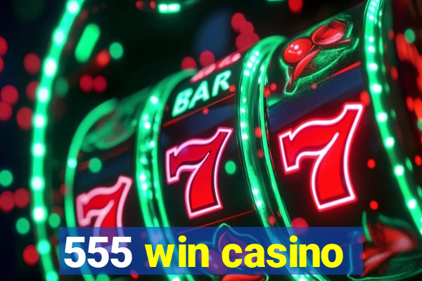 555 win casino