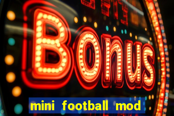mini football mod apk (unlimited money and gems)