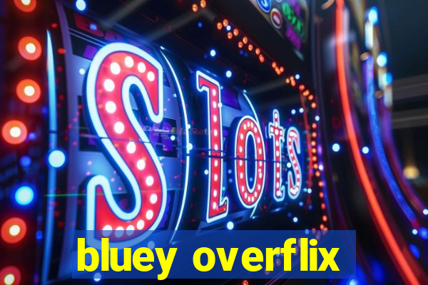 bluey overflix