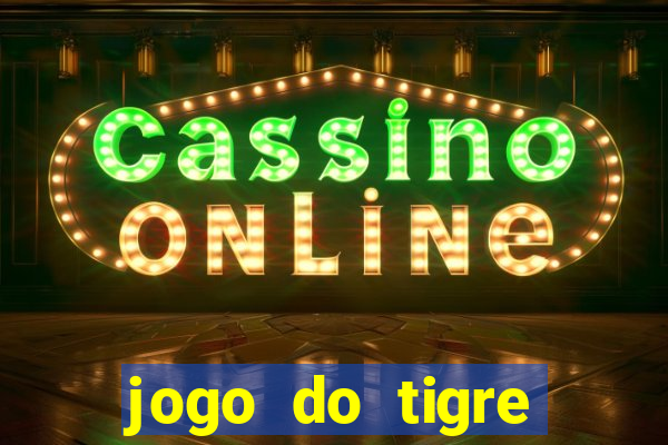 jogo do tigre ganha dinheiro mesmo