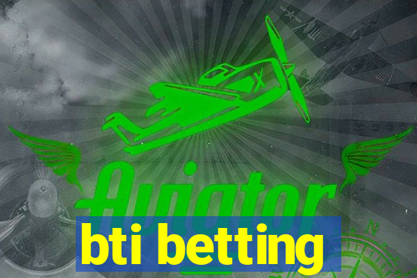 bti betting