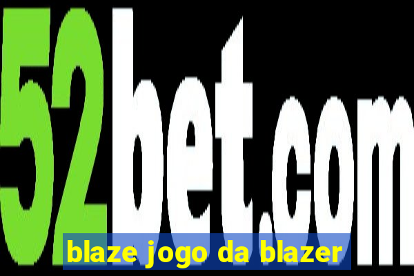 blaze jogo da blazer