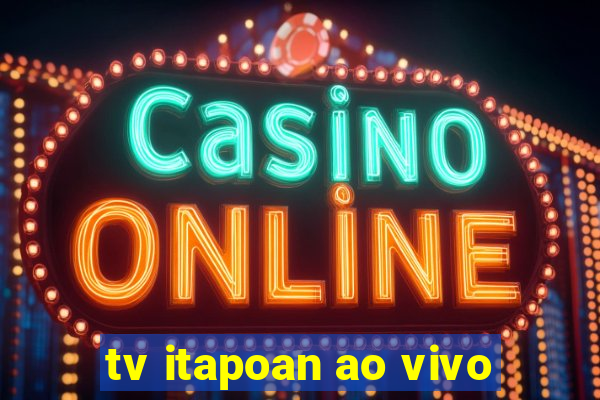 tv itapoan ao vivo