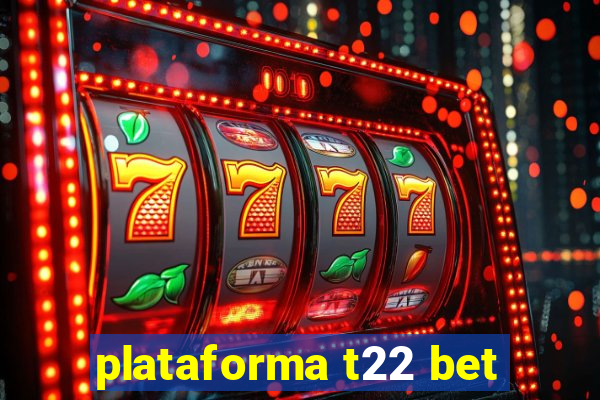 plataforma t22 bet