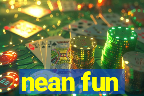 nean fun