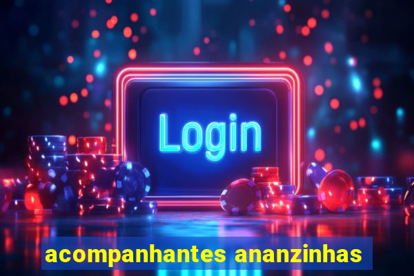 acompanhantes ananzinhas