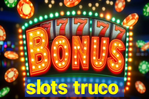 slots truco