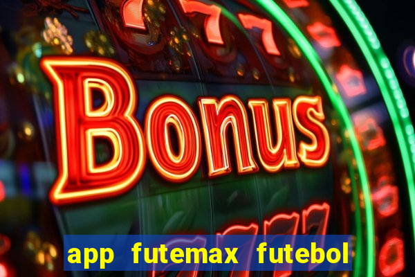 app futemax futebol ao vivo
