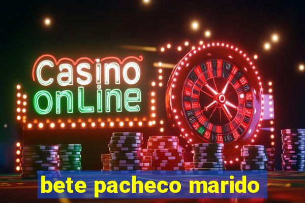 bete pacheco marido