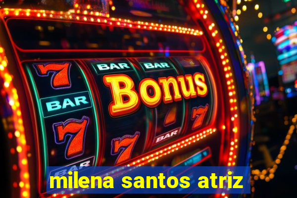 milena santos atriz