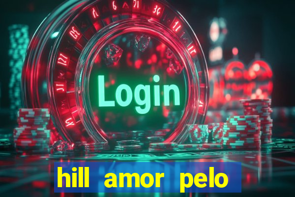 hill amor pelo jogo torrent