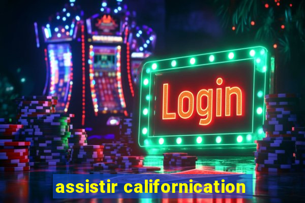 assistir californication