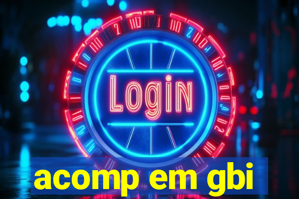 acomp em gbi
